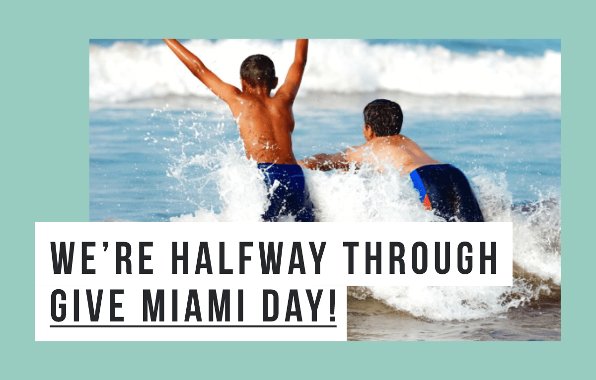 We’re halfway through Give Miami Day!